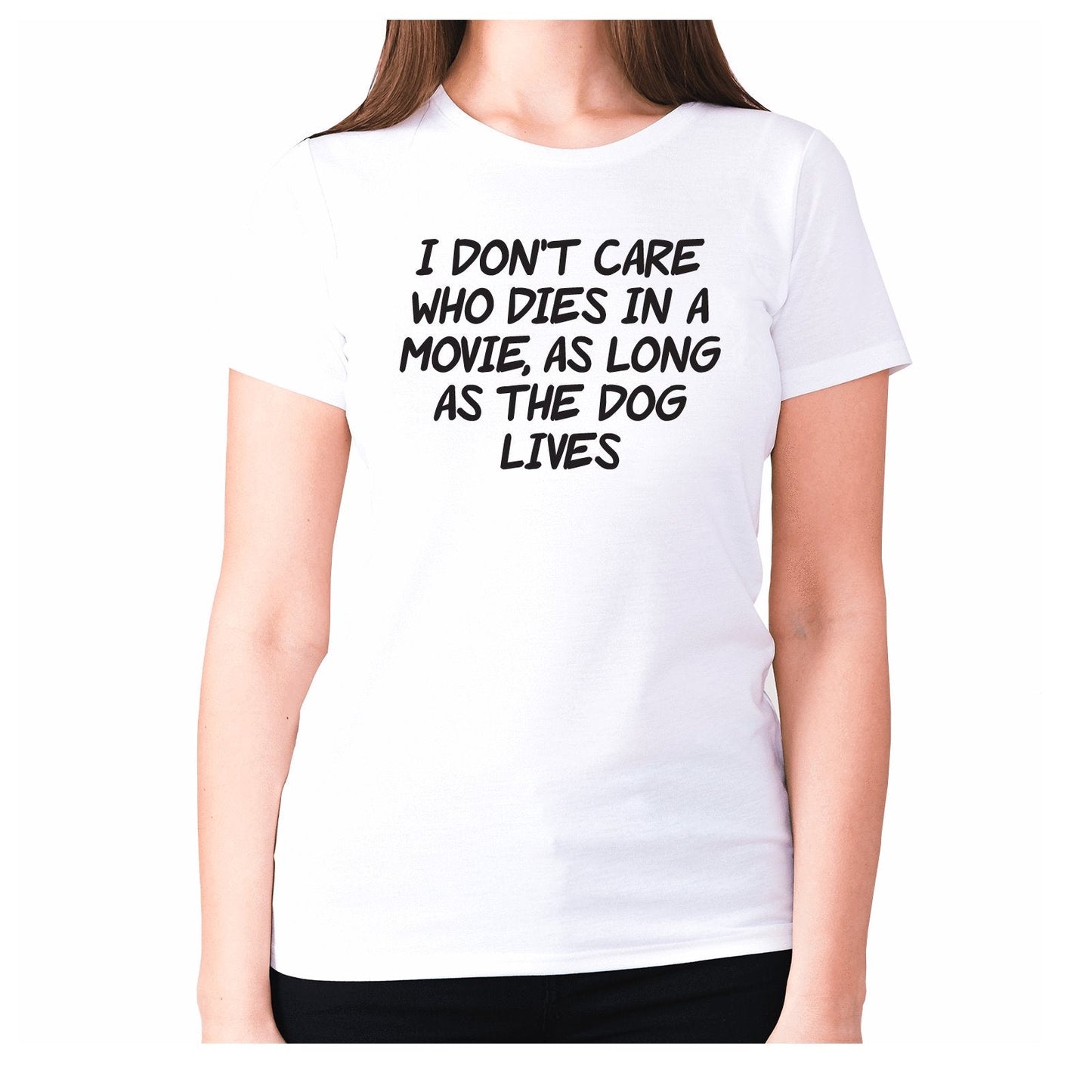 I don't care who dies in a movie, as long as the dog lives - women's premium t-shirt