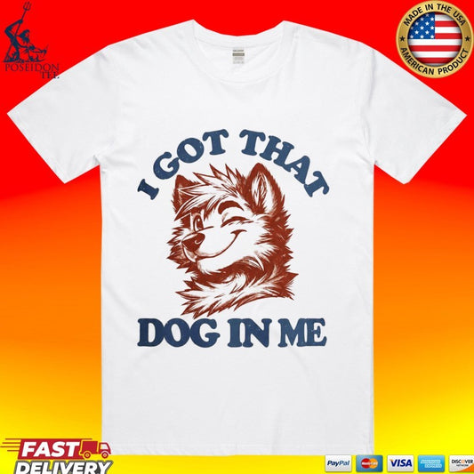 I Got That X-large Dog In Me T-shirt