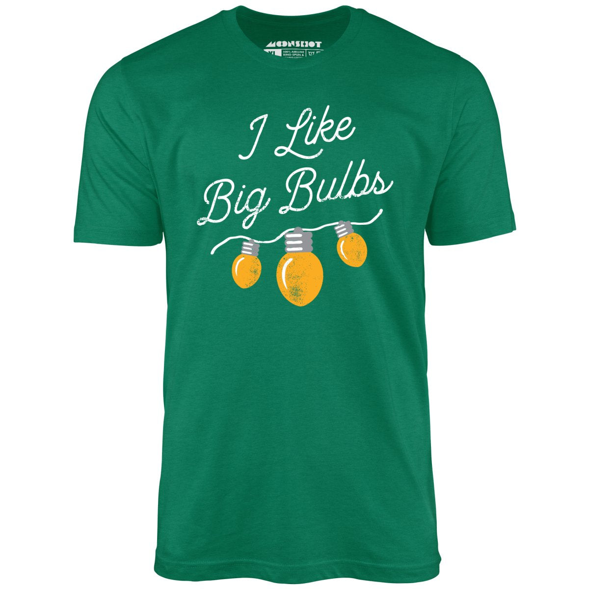 I Like Big Bulbs - Unisex T-Shirt