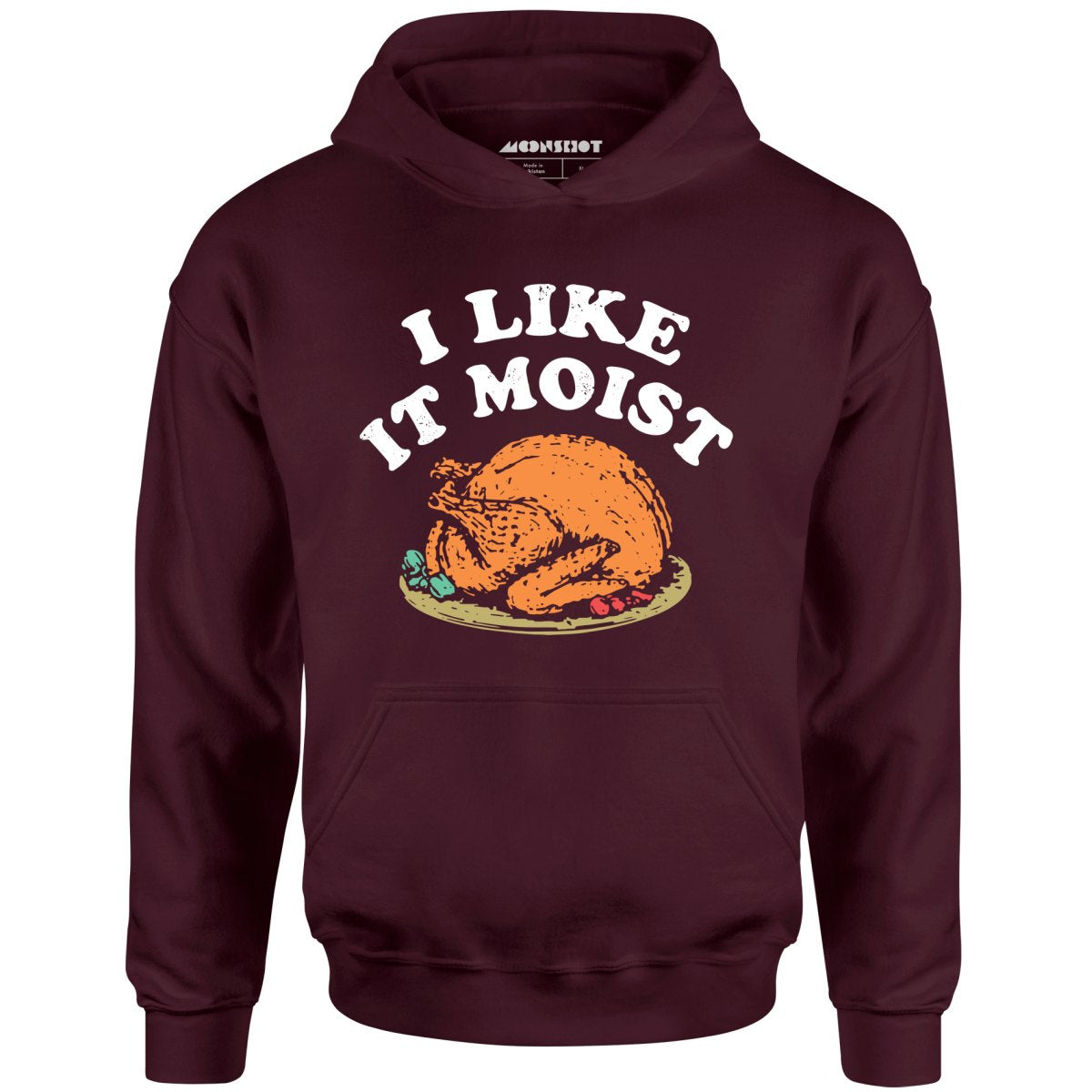 I Like it Moist - Unisex Hoodie