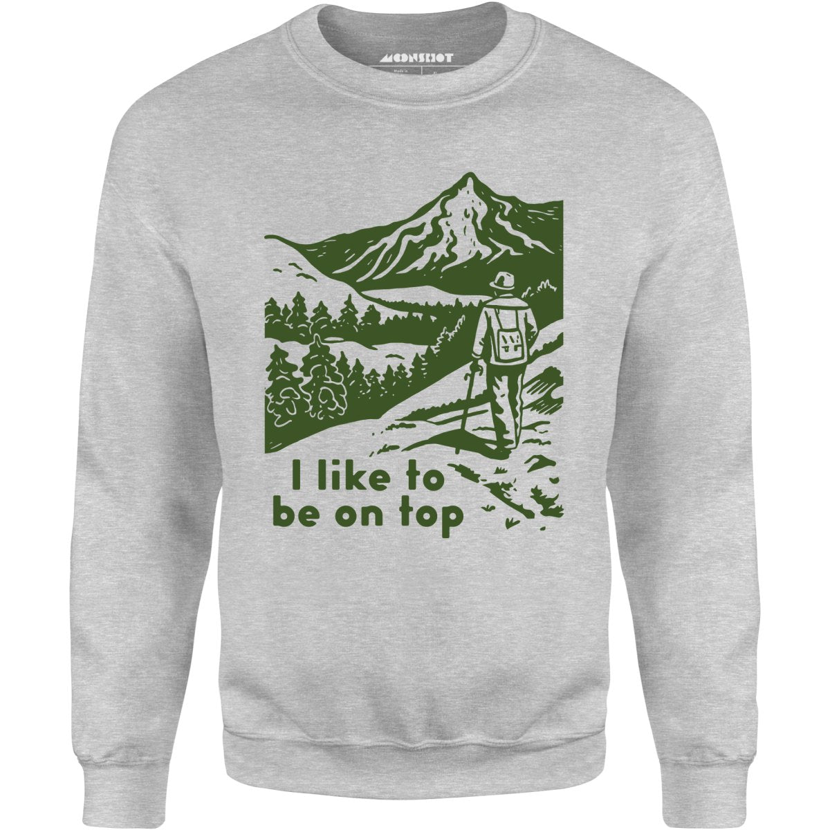 I Like To Be On Top - Unisex Sweatshirt