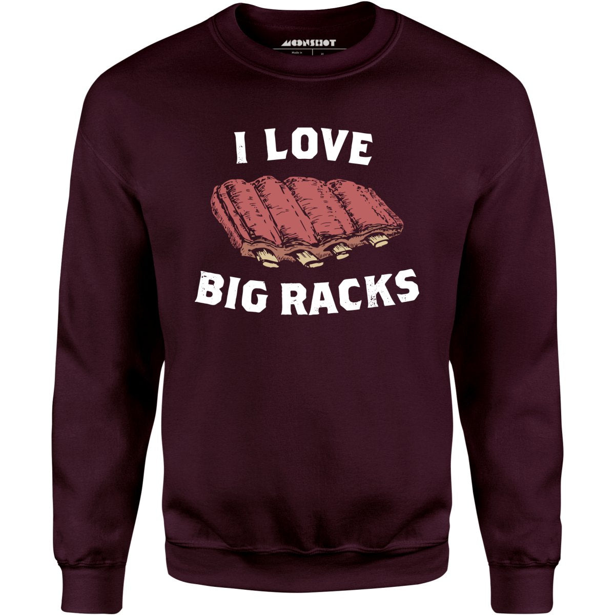 I Love Big Racks - Unisex Sweatshirt
