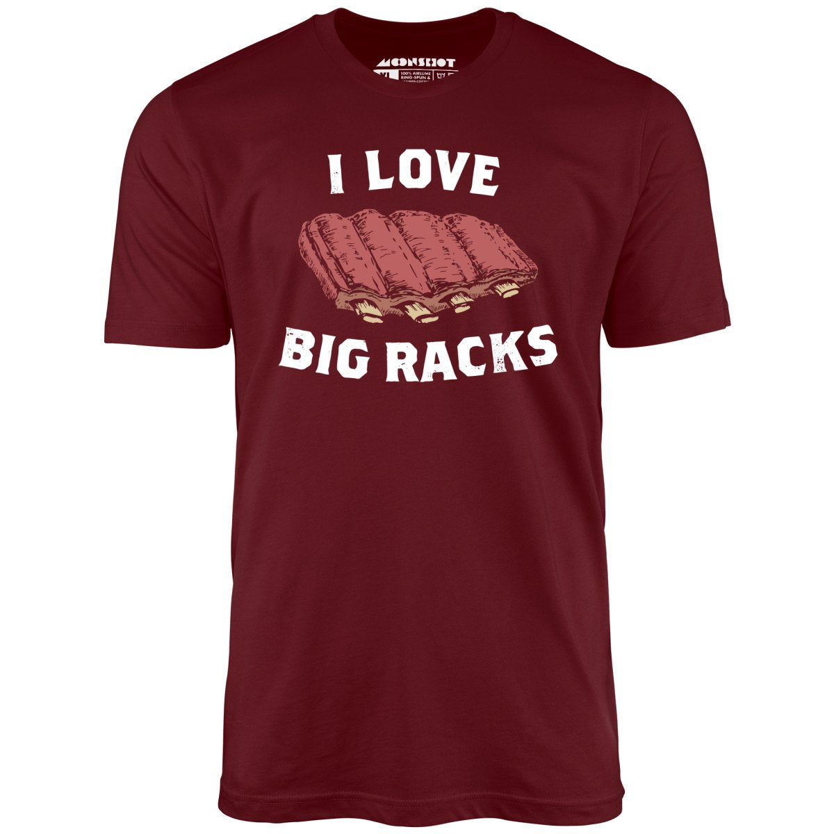 I Love Big Racks - Unisex T-Shirt
