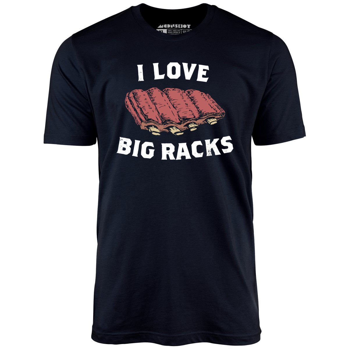 I Love Big Racks - Unisex T-Shirt