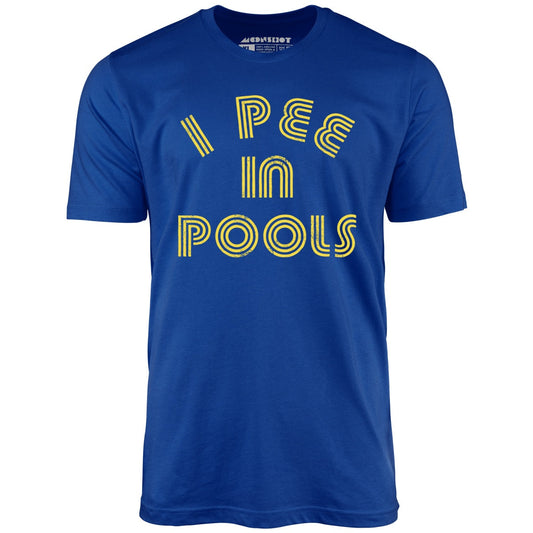 I Pee in Pools - Unisex T-Shirt