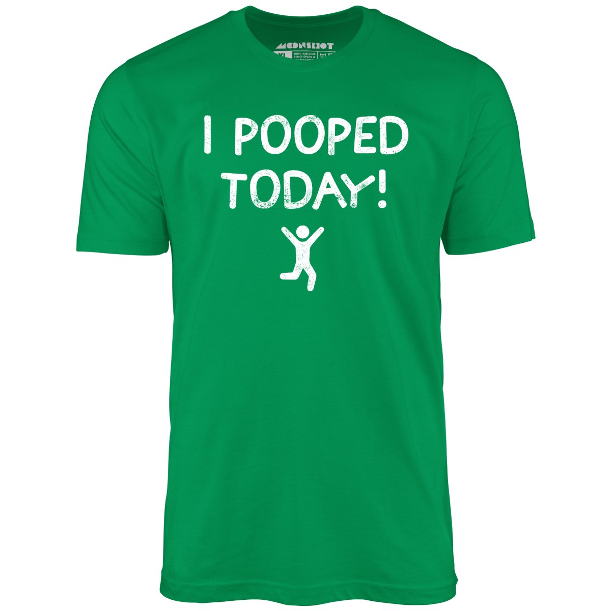 I Pooped Today! - Unisex T-Shirt