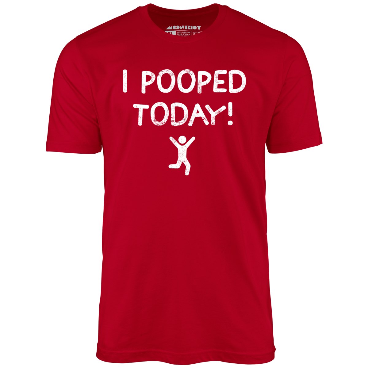 I Pooped Today! - Unisex T-Shirt