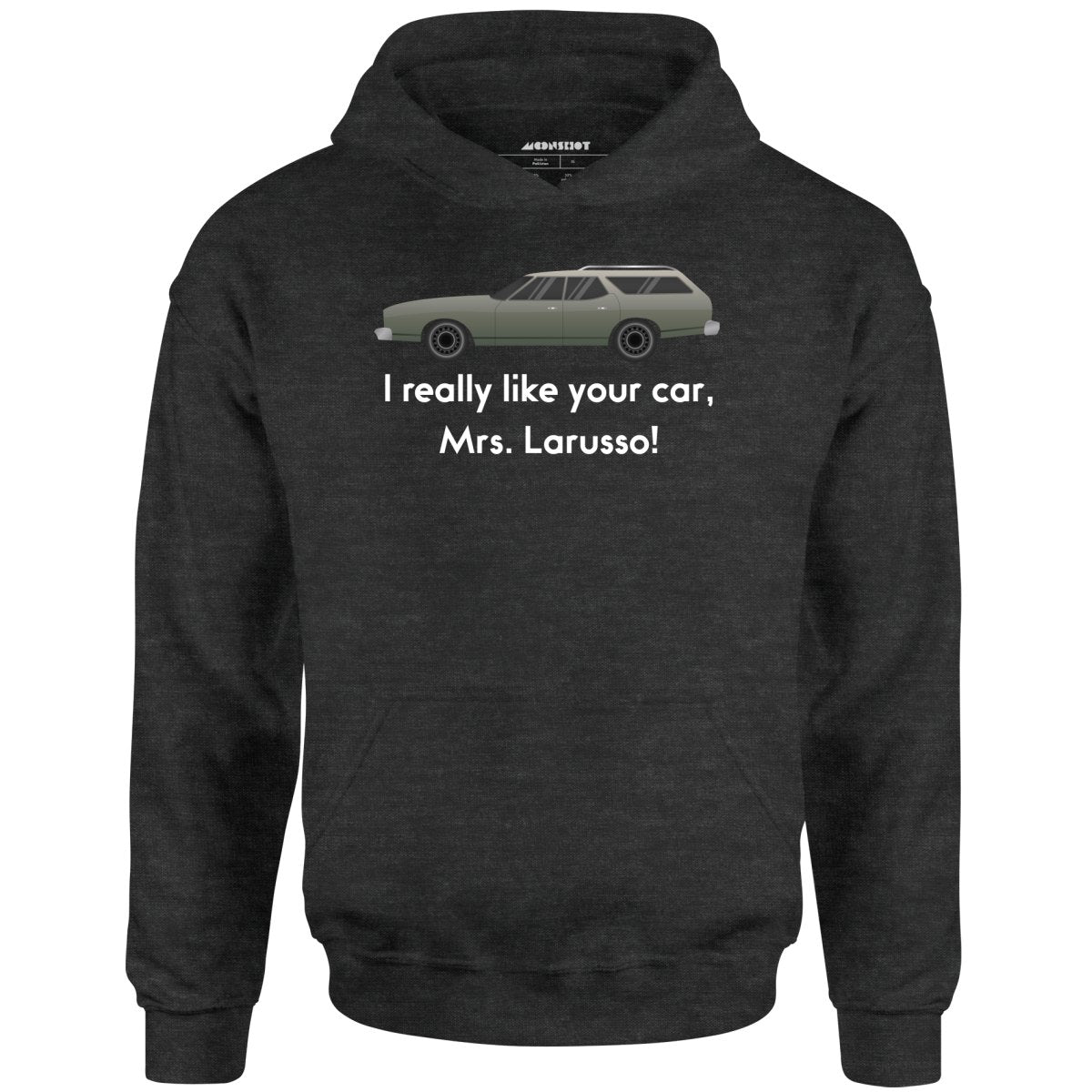 I Really Like Your Car Mrs. Larusso - Unisex Hoodie