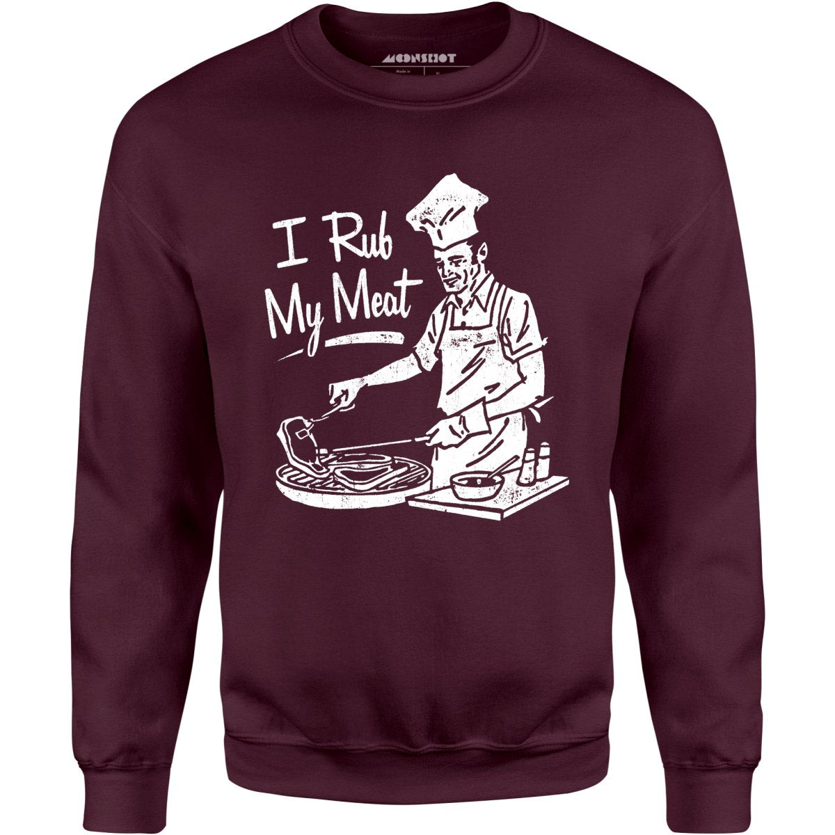 I Rub My Meat - Unisex Sweatshirt