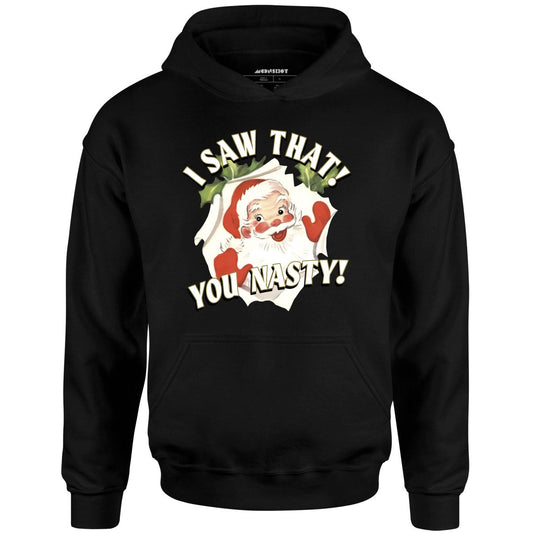I Saw That You Nasty - Unisex Hoodie