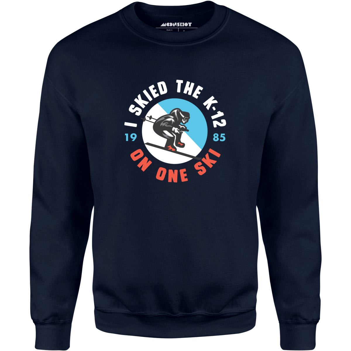 I Skied the K-12 on One Ski - Unisex Sweatshirt