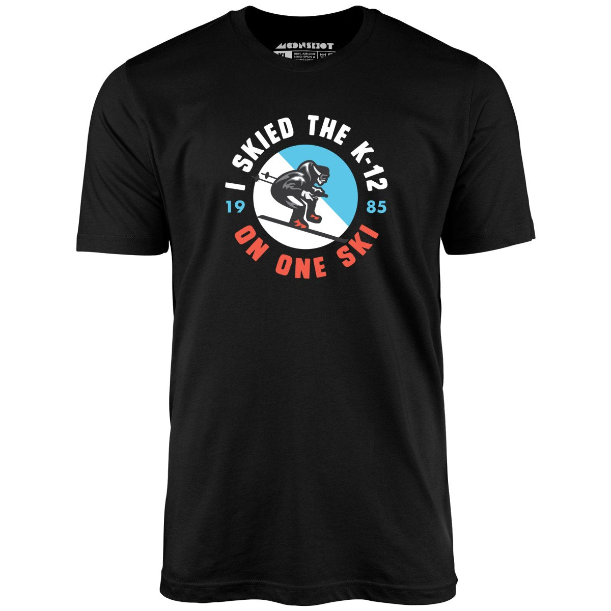 I Skied the K-12 on One Ski - Unisex T-Shirt