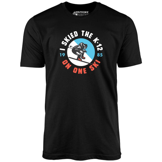 I Skied the K-12 on One Ski - Unisex T-Shirt