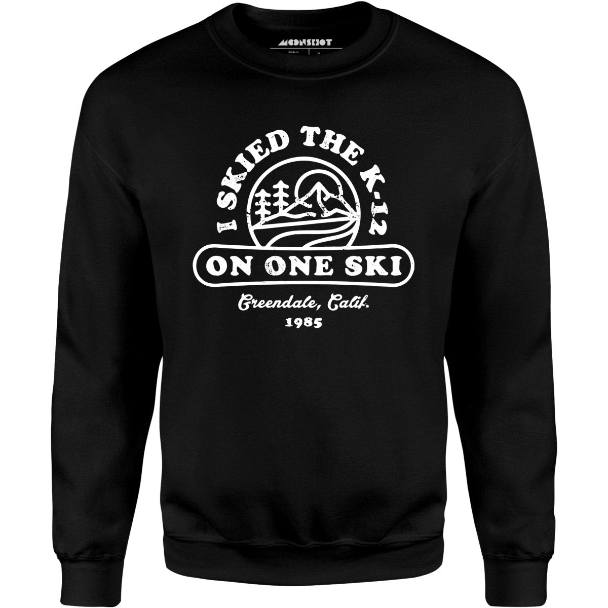 I Skied The K-12 on One Ski v2 - Unisex Sweatshirt
