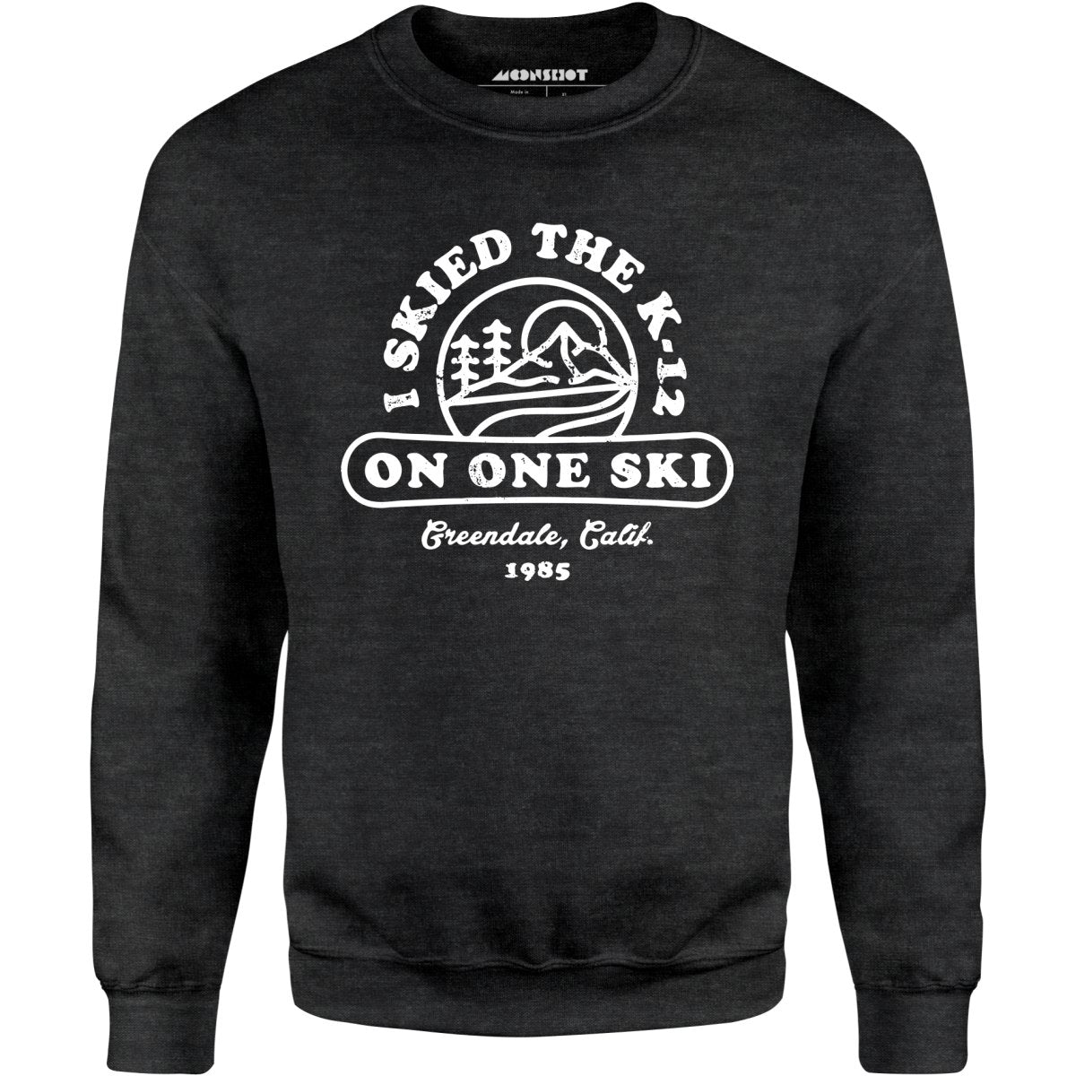 I Skied The K-12 on One Ski v2 - Unisex Sweatshirt