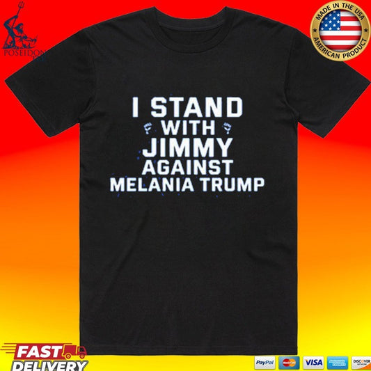 I Stand With Jimmy Against Melania Trump T-shirt