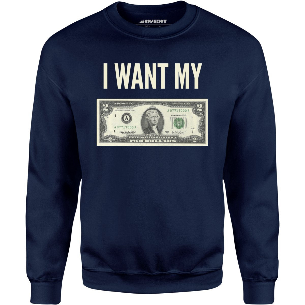 I Want My Two Dollars - Unisex Sweatshirt