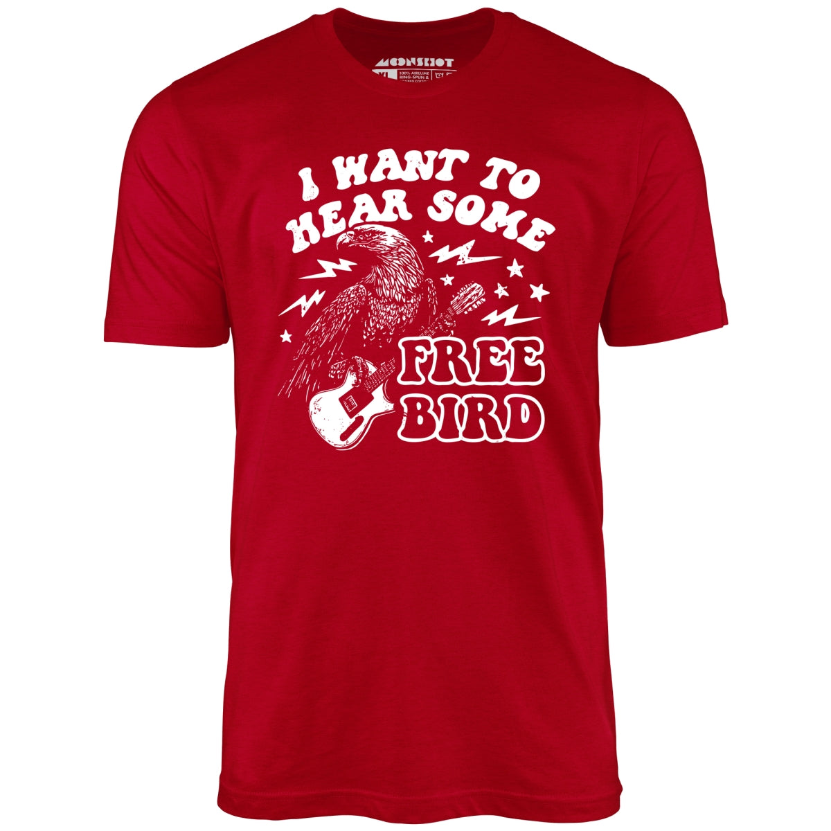 I Want to Hear Some Free Bird - Unisex T-Shirt