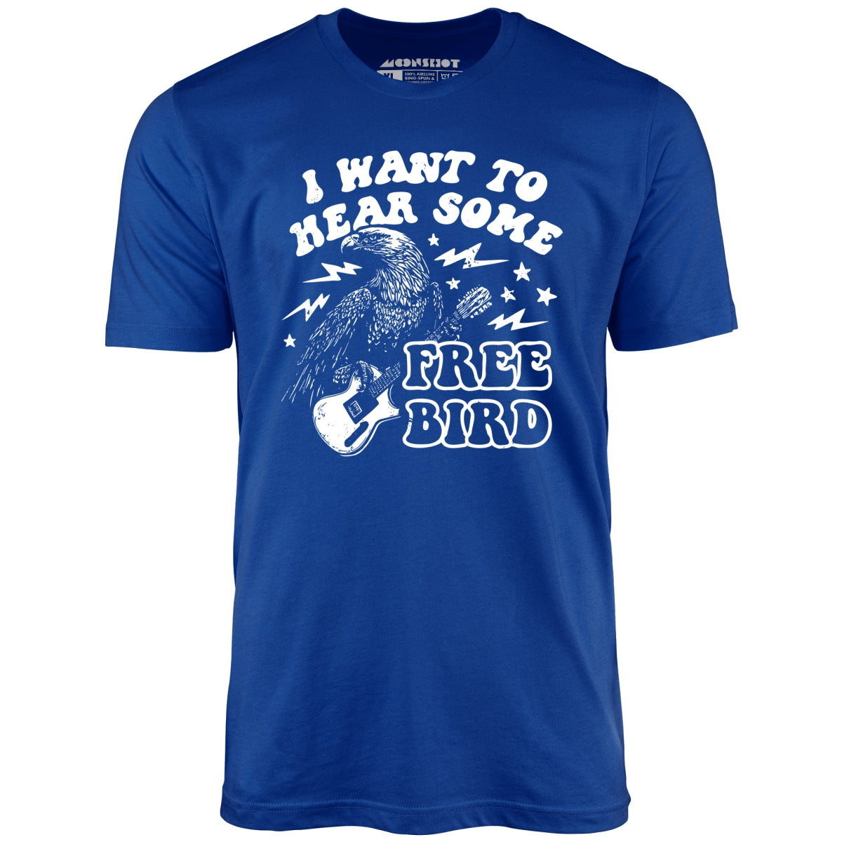 I Want to Hear Some Free Bird - Unisex T-Shirt