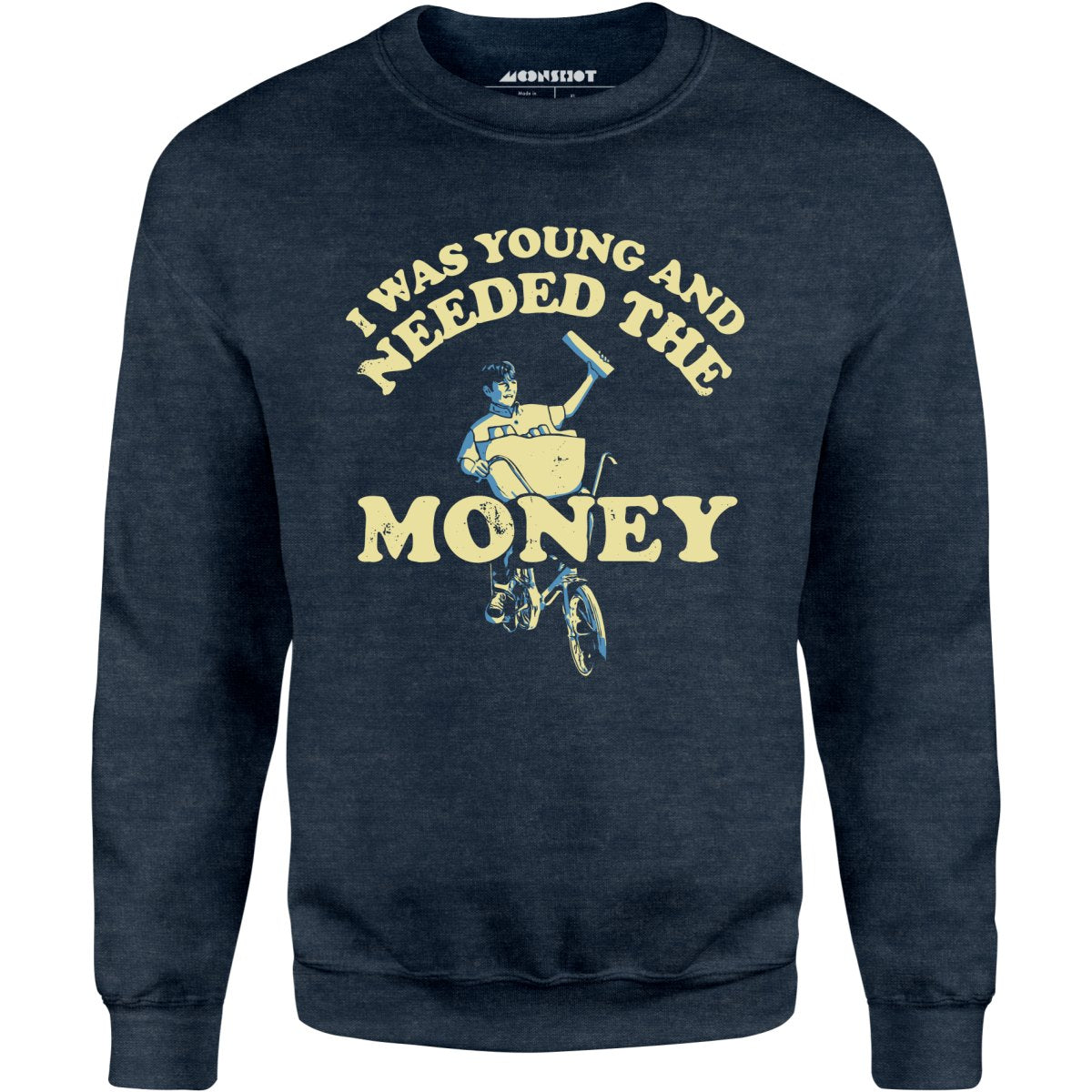 I Was Young and I Needed the Money - Unisex Sweatshirt