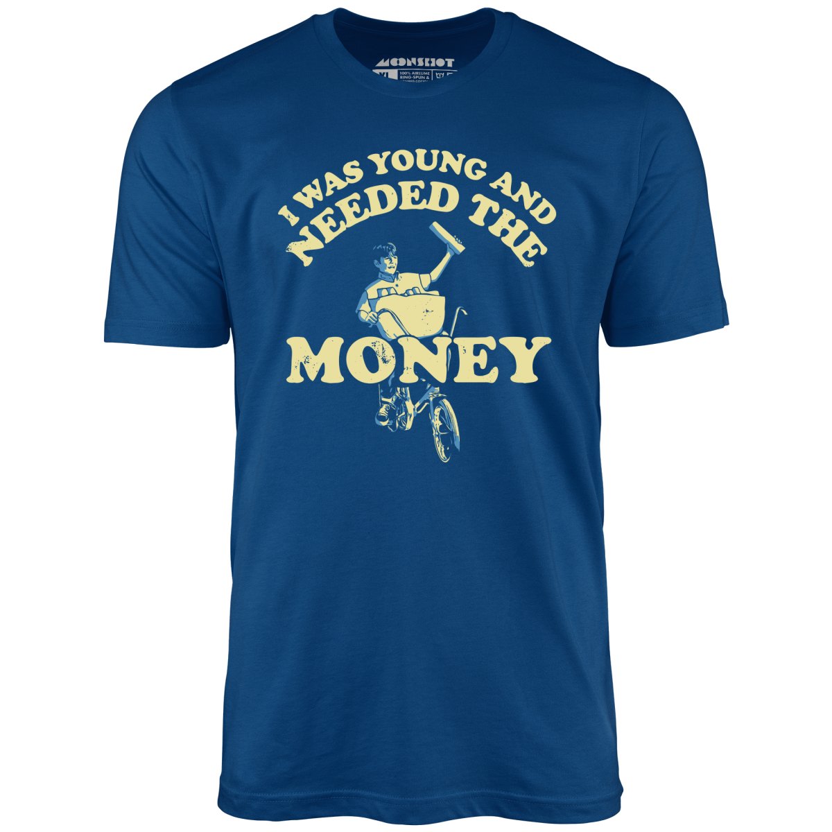 I Was Young and I Needed the Money - Unisex T-Shirt