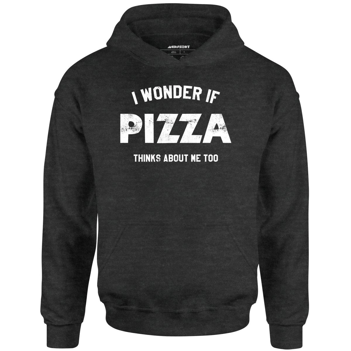 I Wonder if Pizza Thinks About Me Too - Unisex Hoodie