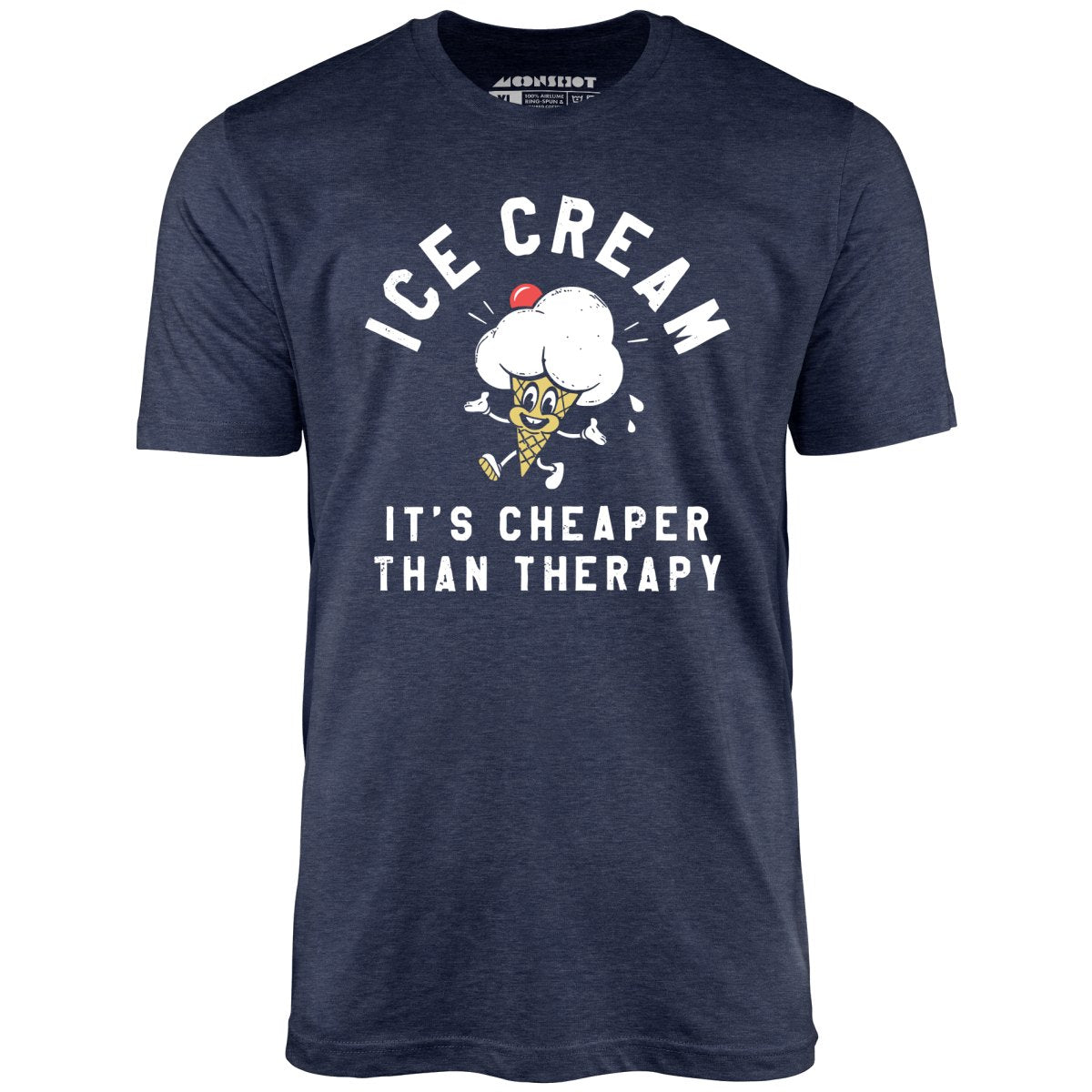 Ice Cream It's Cheaper Than Therapy - Unisex T-Shirt