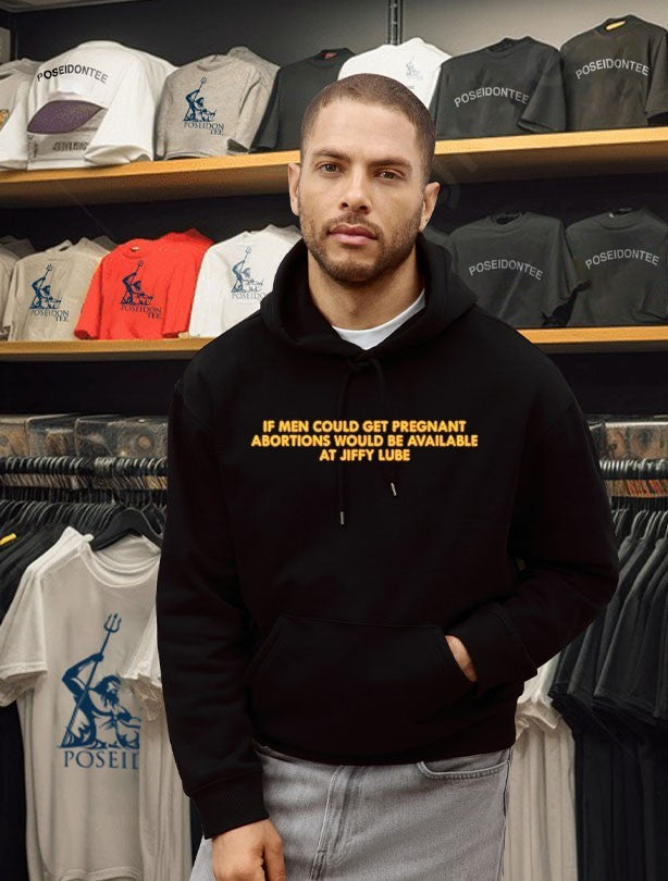 If Men Could Get Pregnant Abortions Would Be Available At Jiffy Lube T-shirt