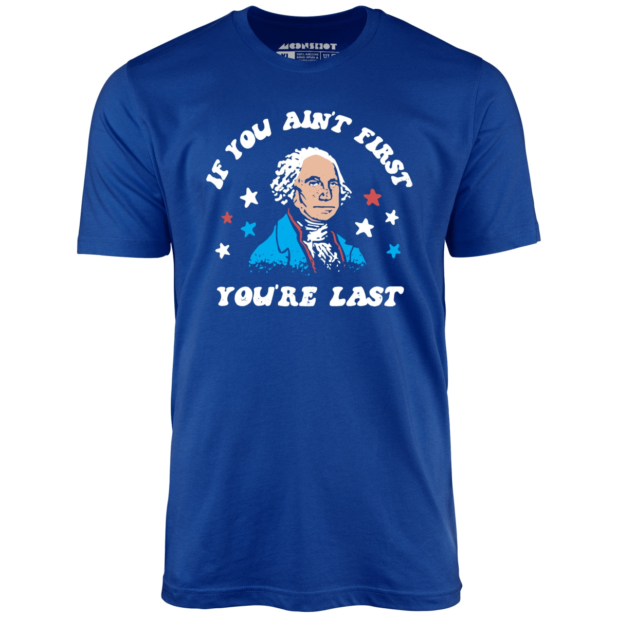 If You Ain't First You're Last - Unisex T-Shirt
