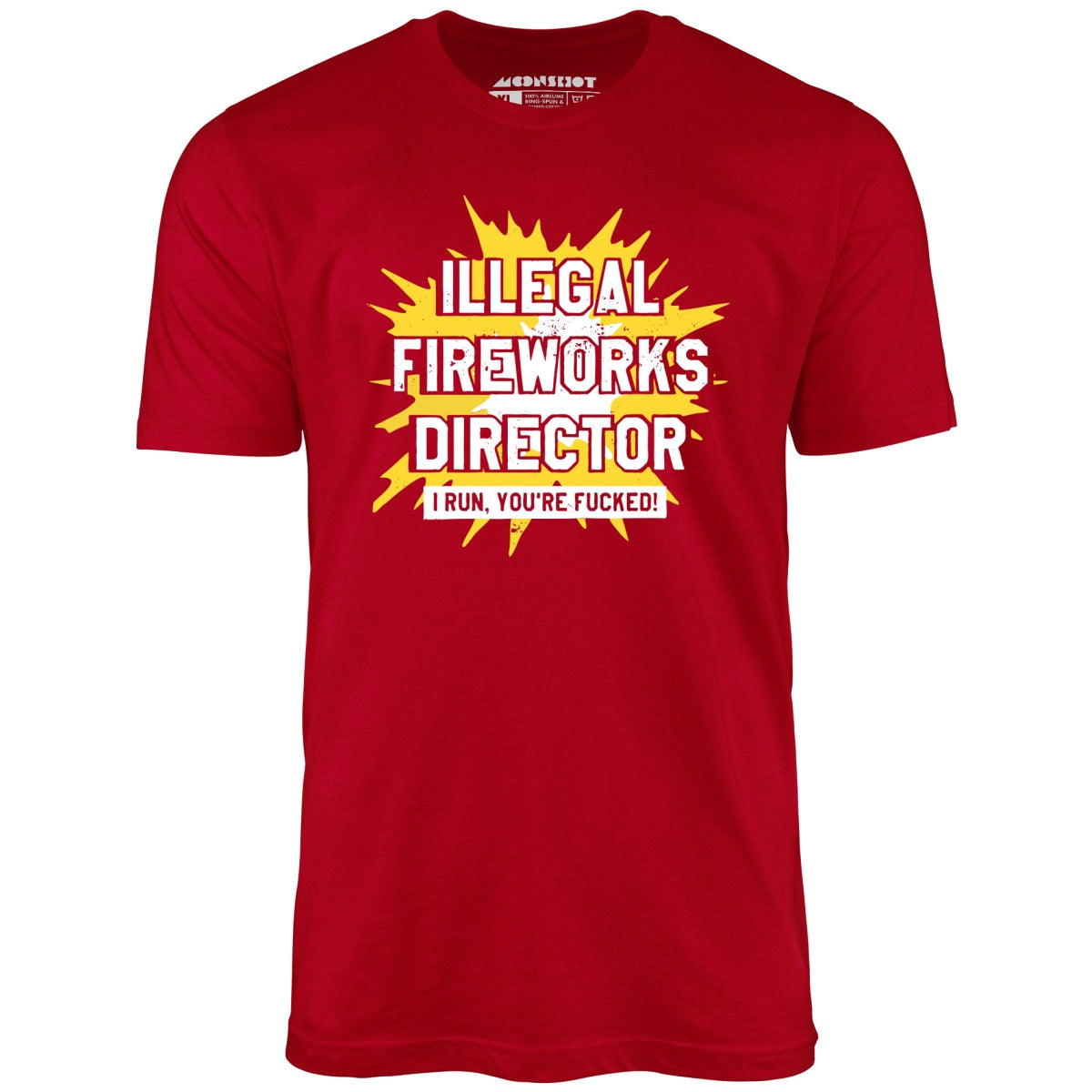 Illegal Fireworks Director - Unisex T-Shirt