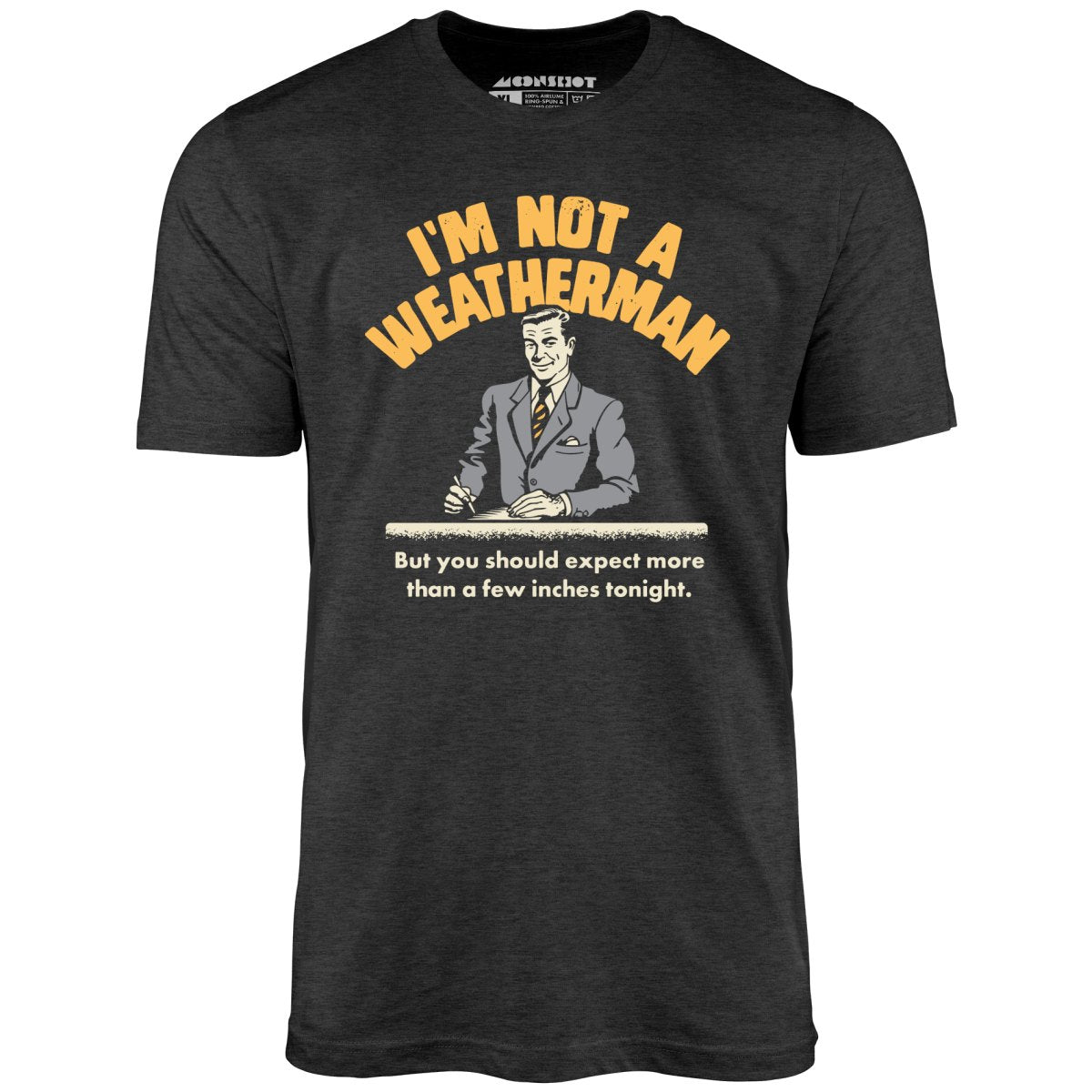 I'm Not a Weatherman - Unisex T-Shirt