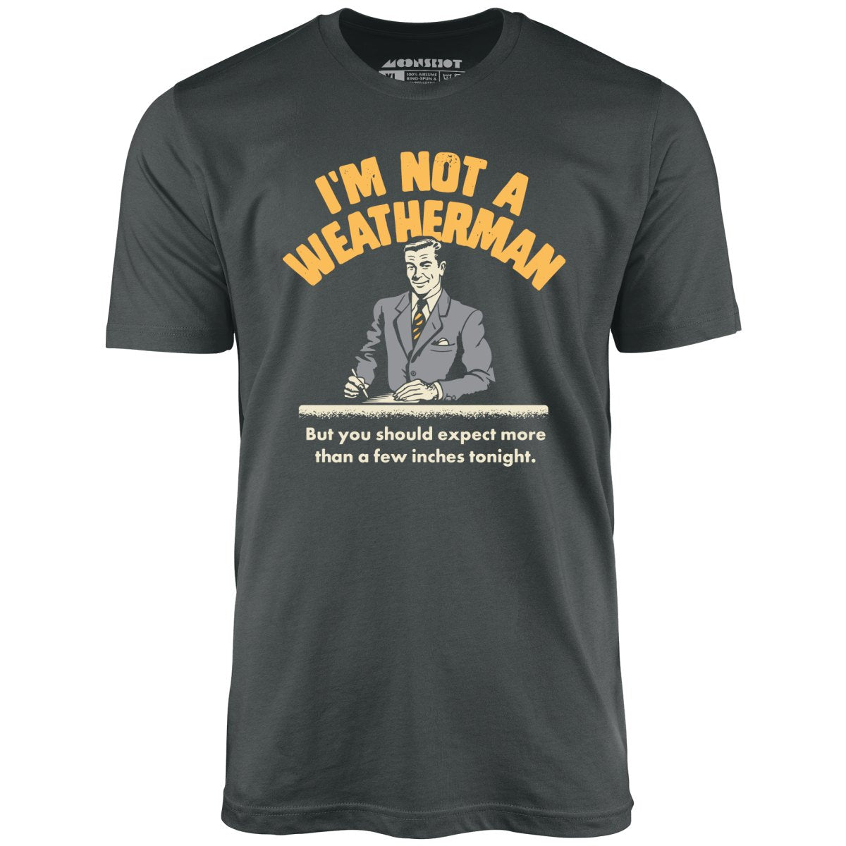 I'm Not a Weatherman - Unisex T-Shirt