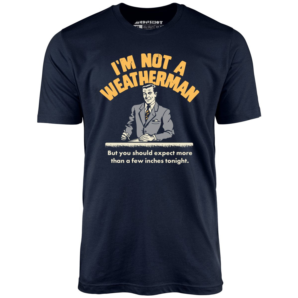 I'm Not a Weatherman - Unisex T-Shirt