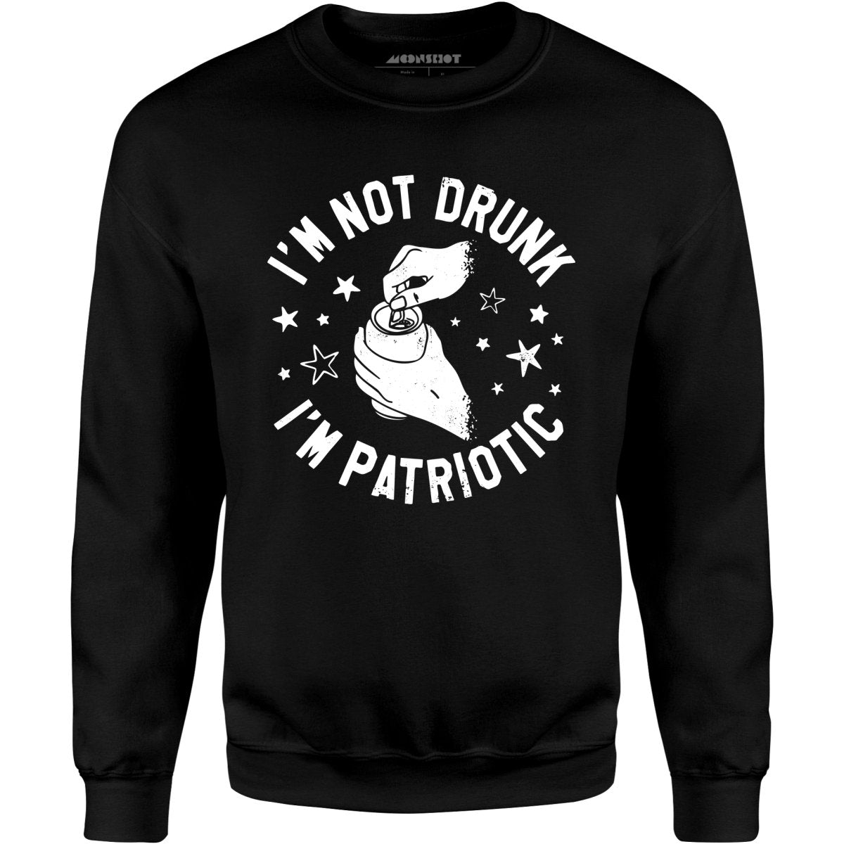 I'm Not Drunk I'm Patriotic - Unisex Sweatshirt