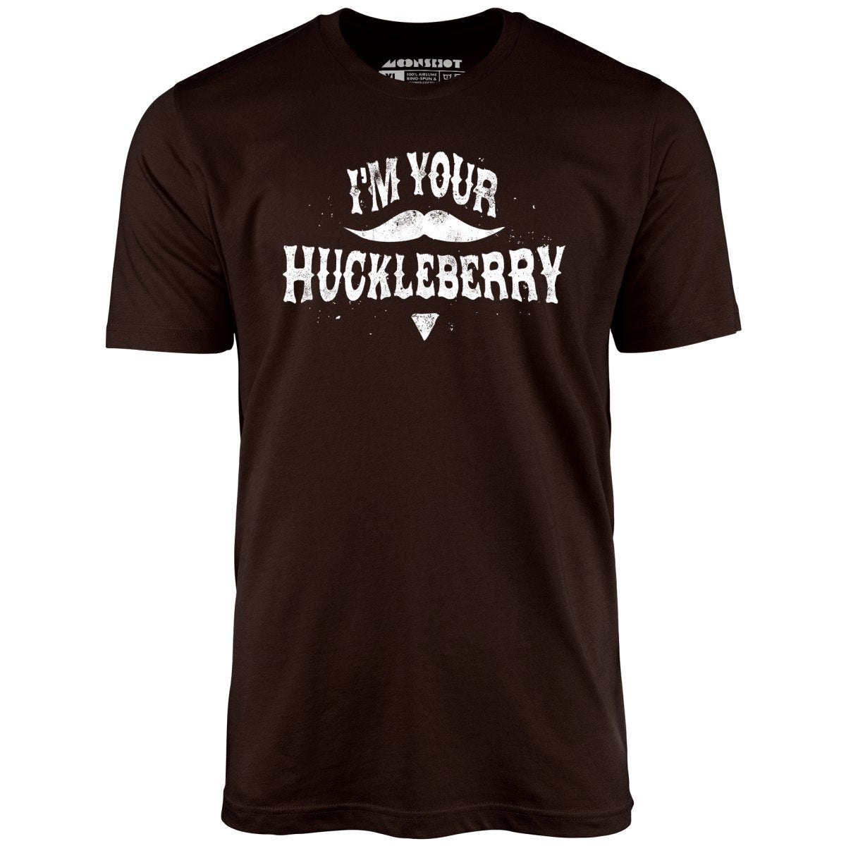 I'm Your Huckleberry - Unisex T-Shirt