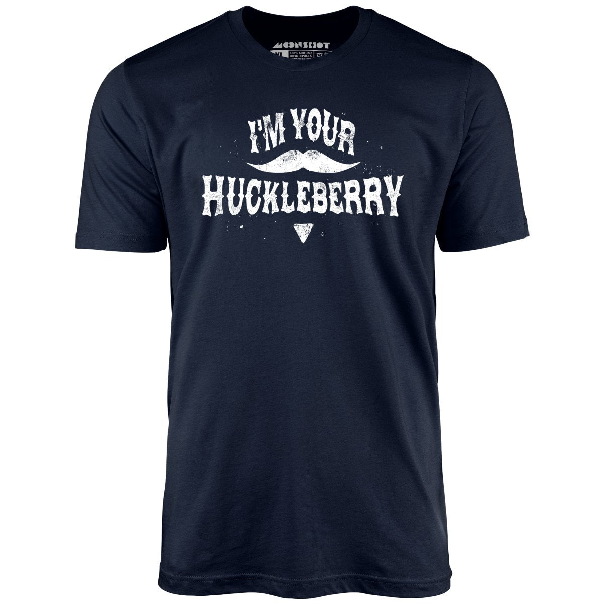 I'm Your Huckleberry - Unisex T-Shirt