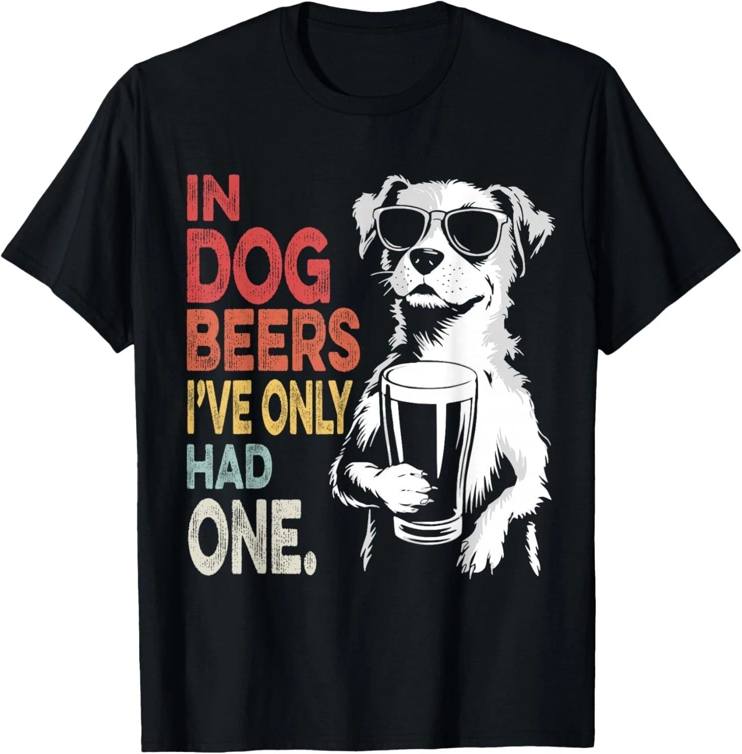 in Dog Beers I've Only Had One Funny Retro Beer Pun Bar Pub Gift Unisex T-Shirt