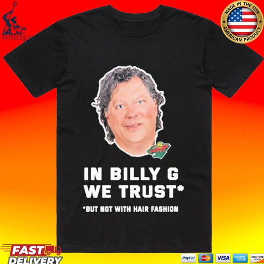 In Billy G We Trust But Not With Hair Fashion T-shirt