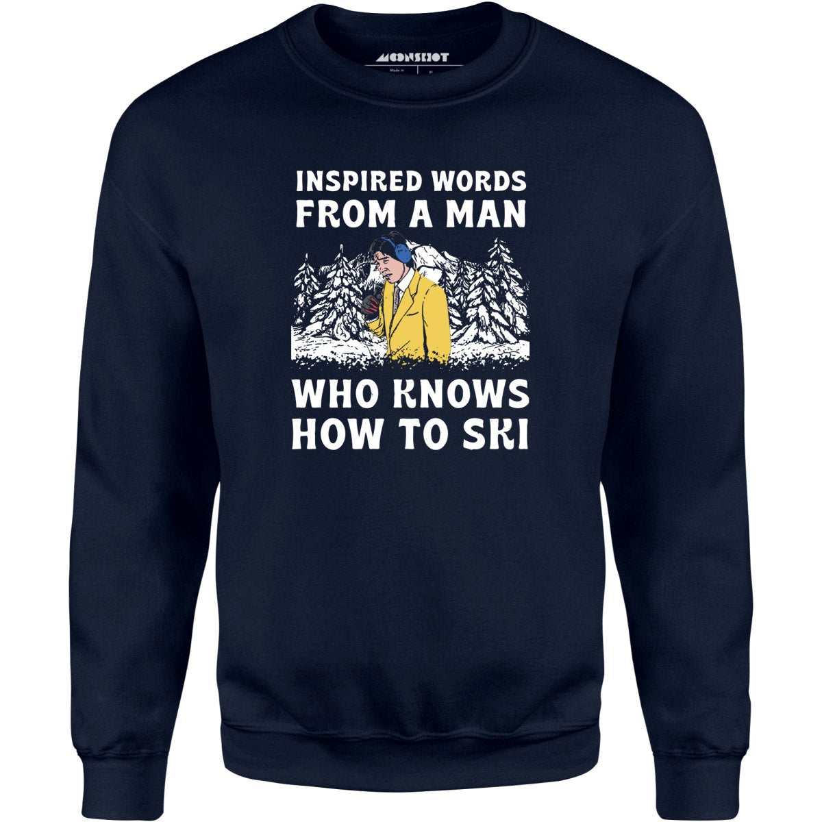 Inspired Words From a Man Who Knows How to Ski - Unisex Sweatshirt