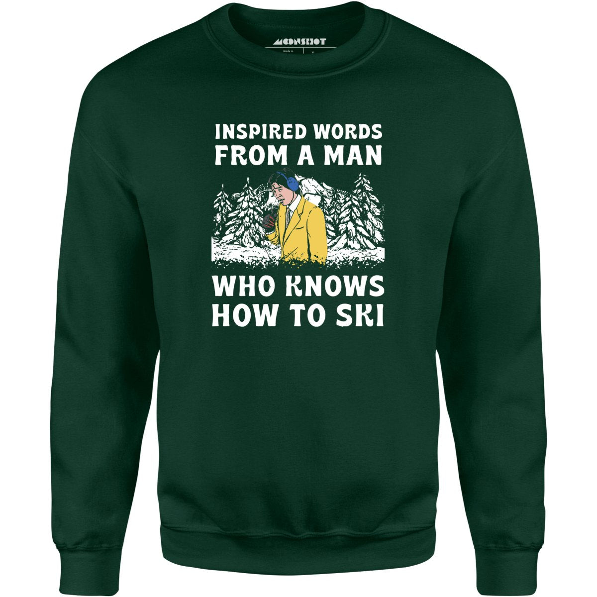 Inspired Words From a Man Who Knows How to Ski - Unisex Sweatshirt