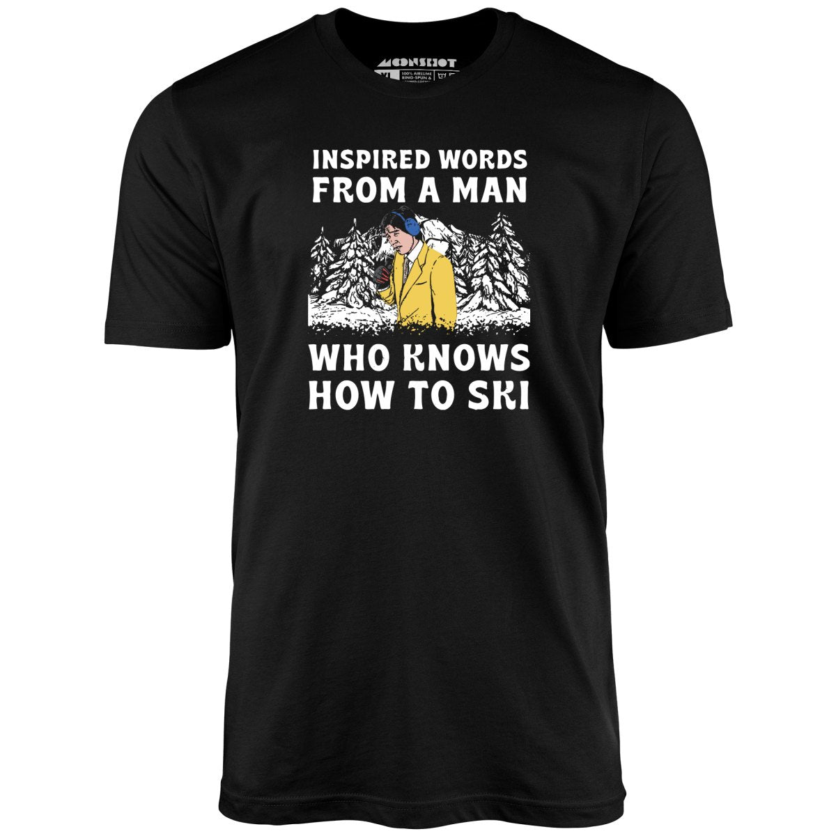 Inspired Words From a Man Who Knows How to Ski - Unisex T-Shirt