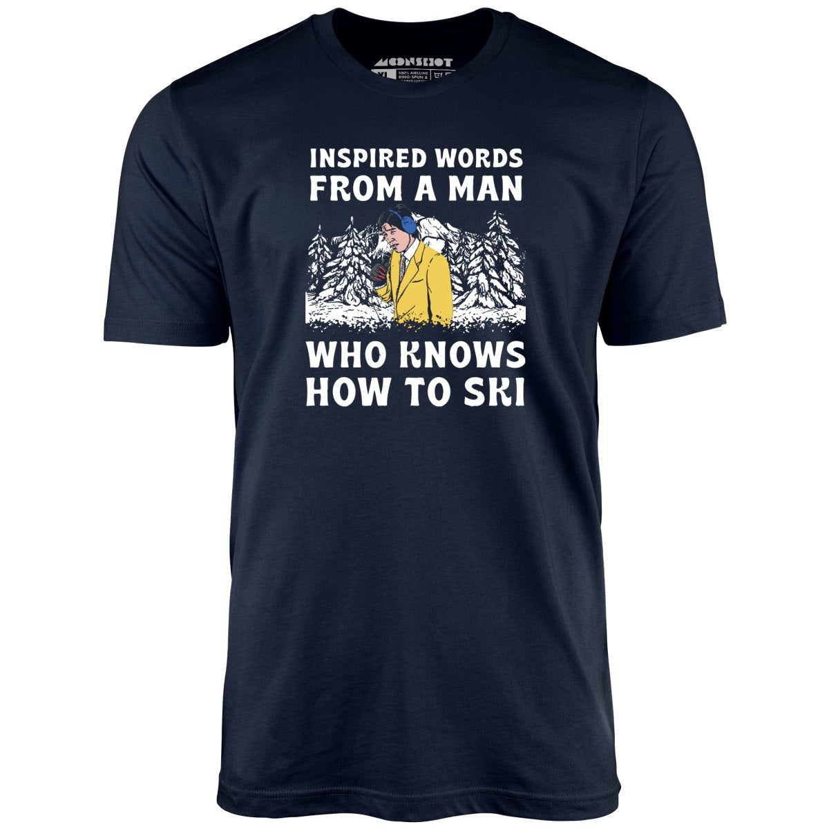 Inspired Words From a Man Who Knows How to Ski - Unisex T-Shirt