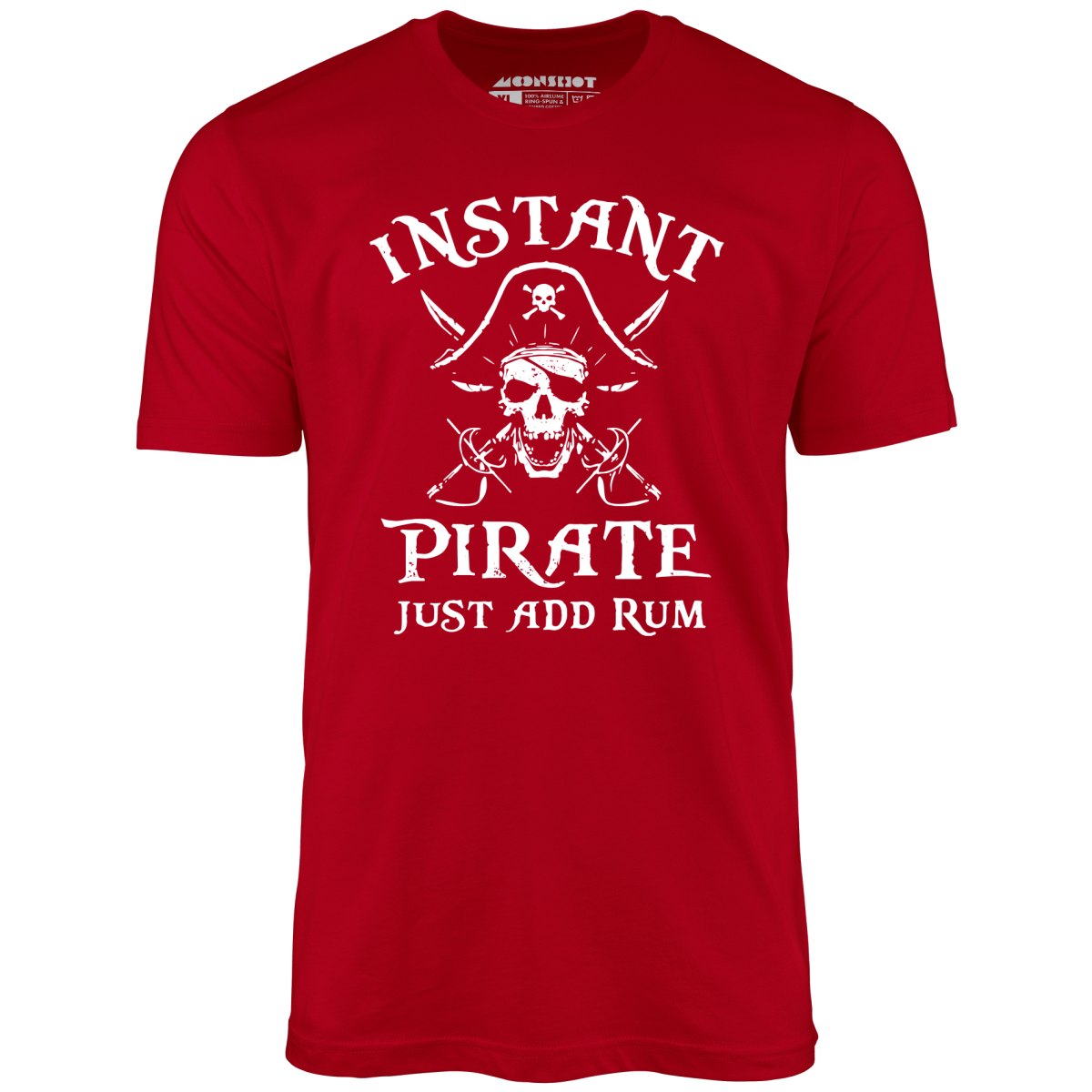 Instant Pirate Just Add Rum - Unisex T-Shirt
