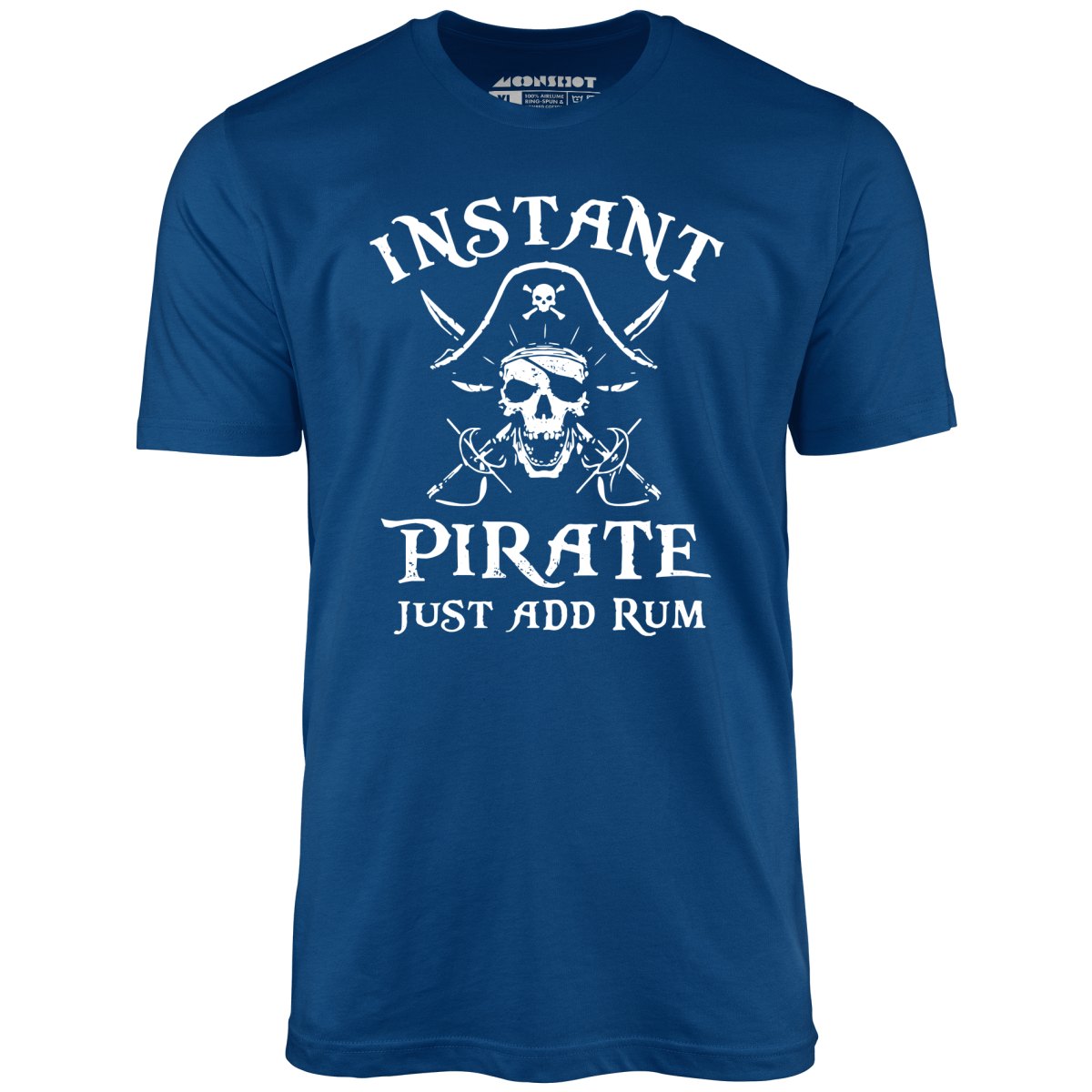 Instant Pirate Just Add Rum - Unisex T-Shirt