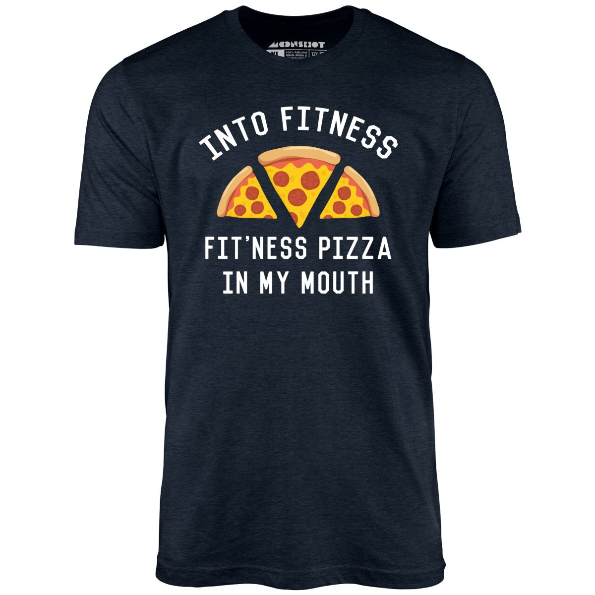 Into Fitness, Fitness Pizza in My Mouth - Unisex T-Shirt