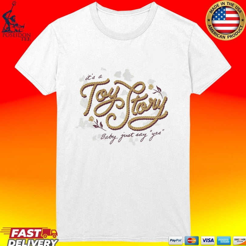 It’s A Toy Story Baby Just Say Yes T-shirt