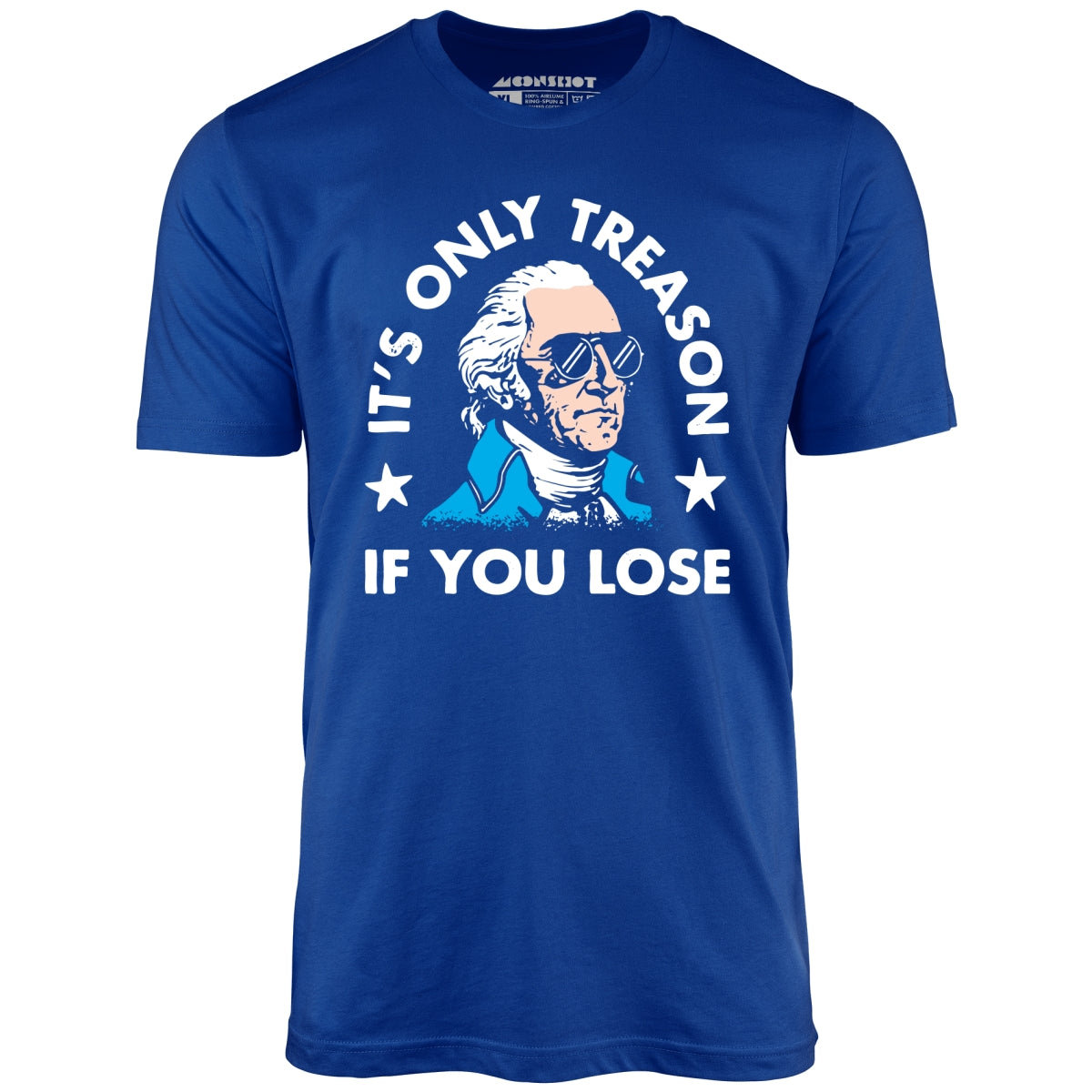 It's Only Treason If You Lose - Unisex T-Shirt