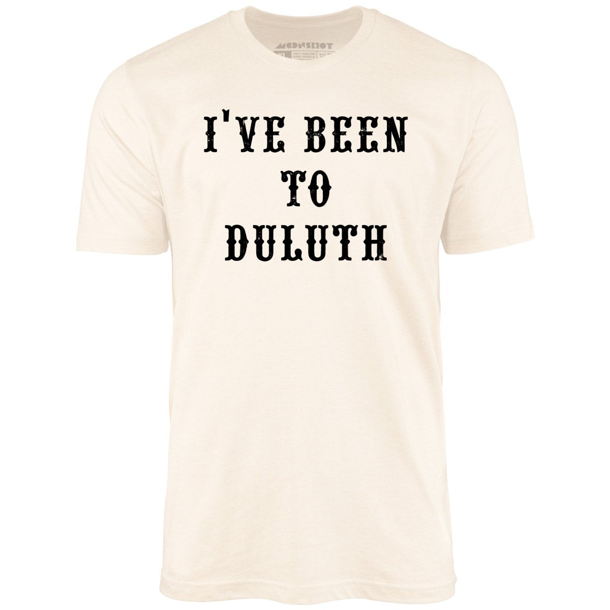 I've Been to Duluth - Unisex T-Shirt