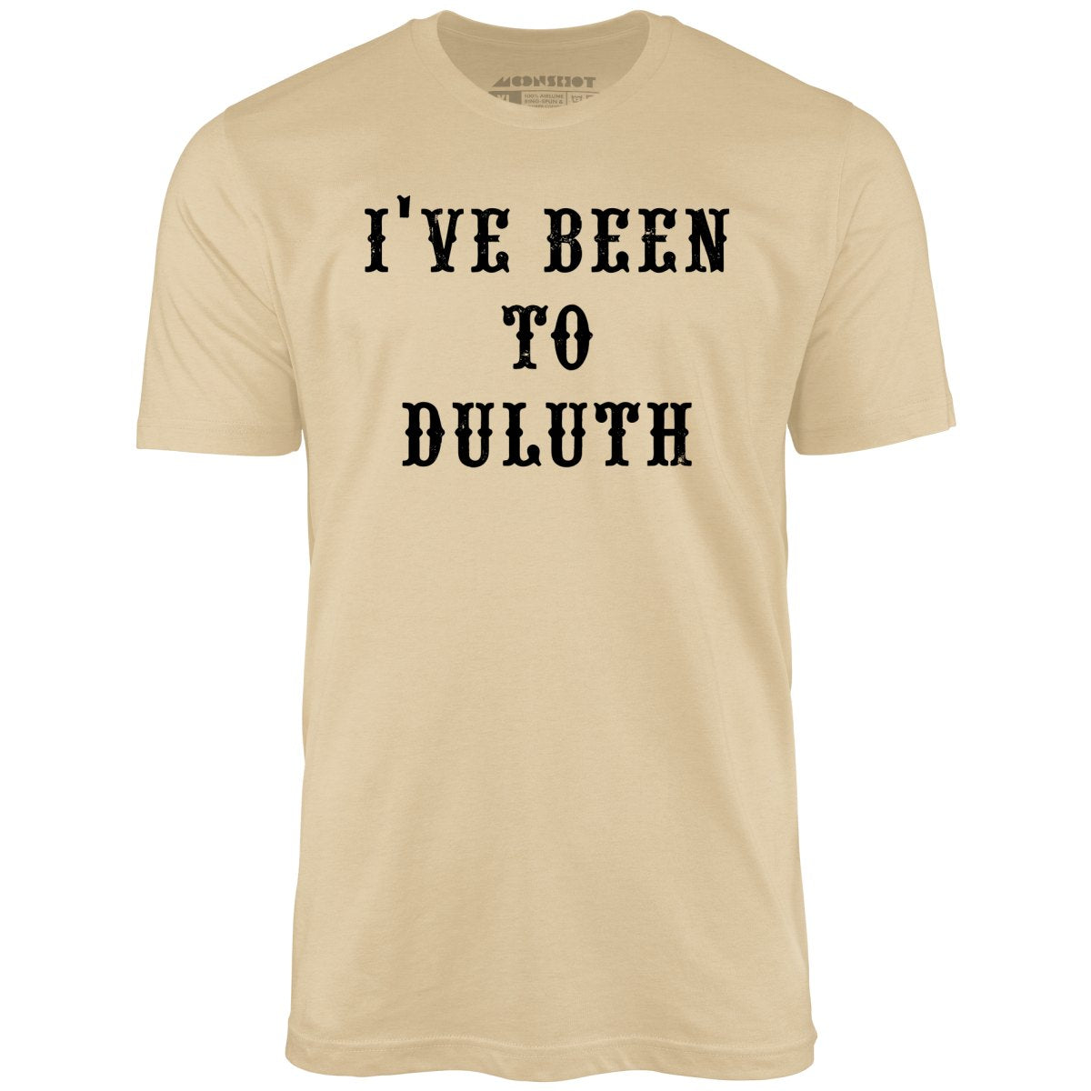 I've Been to Duluth - Unisex T-Shirt