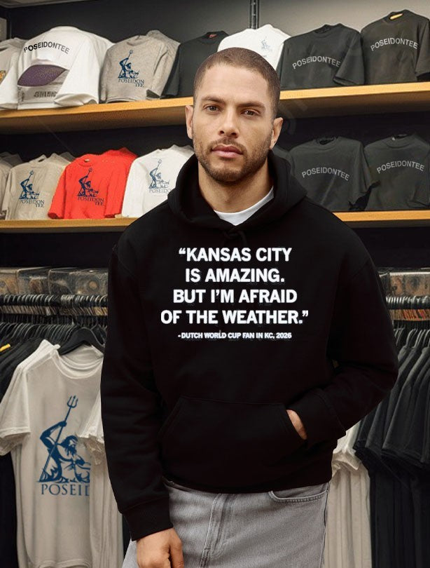 Kansas City Is Amazing But I’m Afraid Of The Weather Dutch World Cup Fan 2026 T-shirt